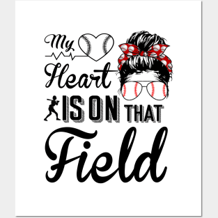 Baseball Mom - Baseball Mom My heart is on that field Posters and Art